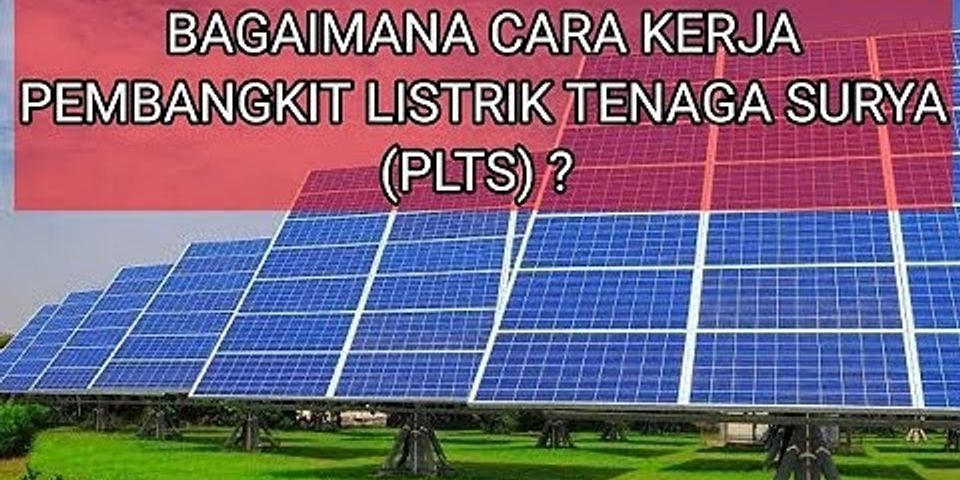 Bagaimana Cara Kerja Pembangkit Listrik Tenaga Surya Di Rumah Rumah