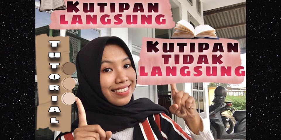 Perbedaan Tata Cara Penulisan Kutipan Langsung Dan Kutipan Tidak Langsung