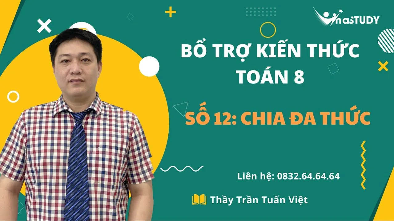 Bổ trợ kiến thức Toán lớp 8 - Vinastudy - Số 12: Chia đa thức - Thầy Trần Tuấn Việt