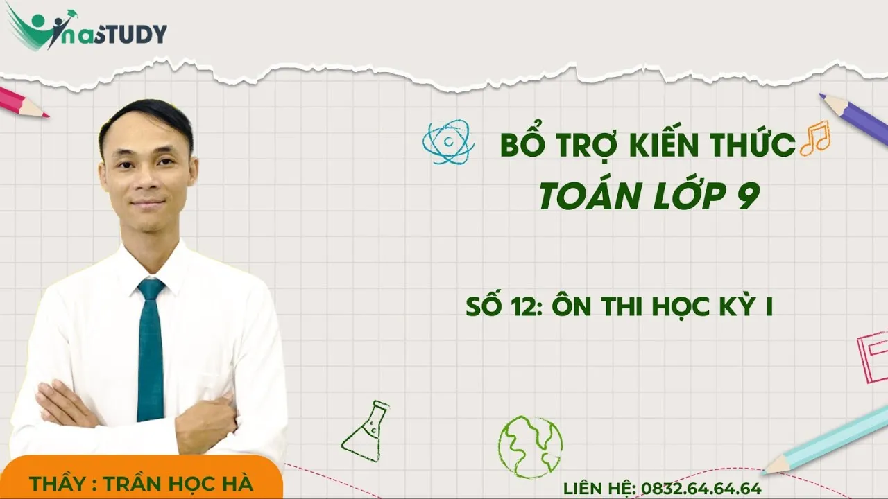 Ôn thi vào 10 môn Toán - Vinastudy - Số 12: Ôn thi học kì I - Thầy Trần Ngọc Hà