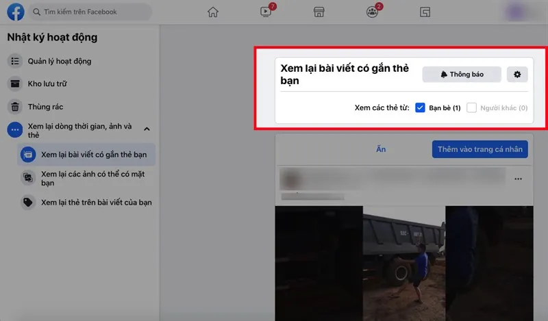 Bạn có thể chọn xem lại các bài viết có gắn thẻ bạn từ bạn bè hoặc người khác bằng cách nhấn dấu tích vào ô vuông bên trái mục Bạn bè và mục Người khác