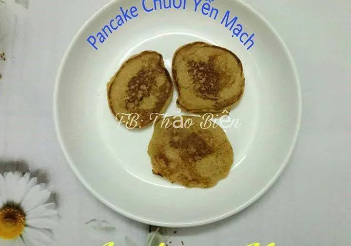  Pancake Chuối Yến Mạch.