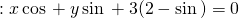 Δ: xcos α + y sin α + 3(2 - sin α) = 0