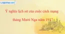 Ý nghĩa lịch sử của cuộc cách mạng tháng Mười Nga năm 1917