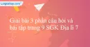 Giải bài 3 phần câu hỏi và bài tập trang 9 SGK Địa lí 7