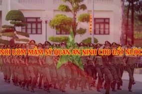 Trường Đại học An ninh nhân dân - Nơi ươm mầm sĩ quan an ninh tương lai