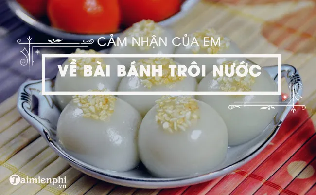 cam nhan ve bai tho banh troi nuoc