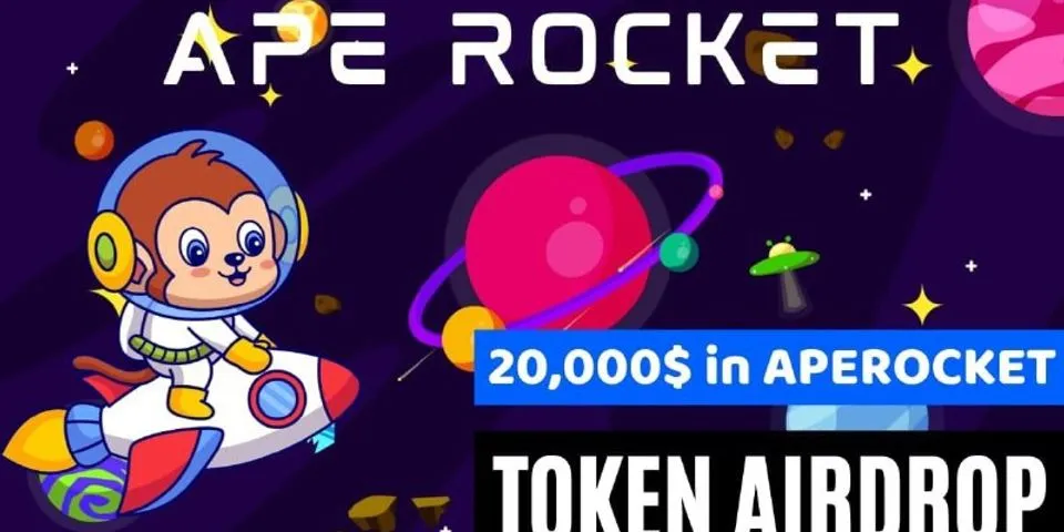🚀 airdrop: Ape Rocket  💰 Giá trị: 20.000.000 $ Ủy sinh