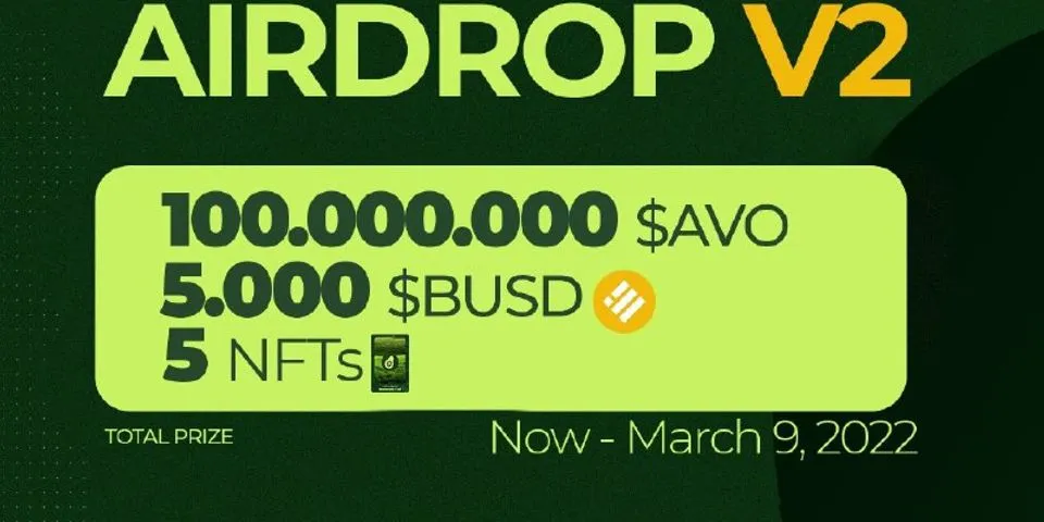 🚀 airdrop: avocado  💰 Giá trị: 100.000.000 $ AVO, 5.000 $ busd