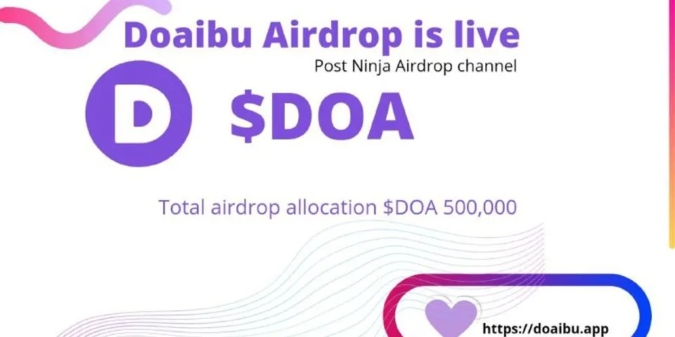 🚀 Airdrop: Doaibu💰 Value: 500,000 $DOA Pool👥 Referral: 5,000 $DOA📊 Exchange: Uniswap (Polygon), Quickswap,