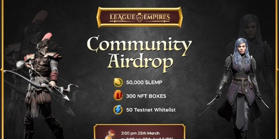 🚀  airdrop: League of Empires Super Airdrop  💰  Giá trị: