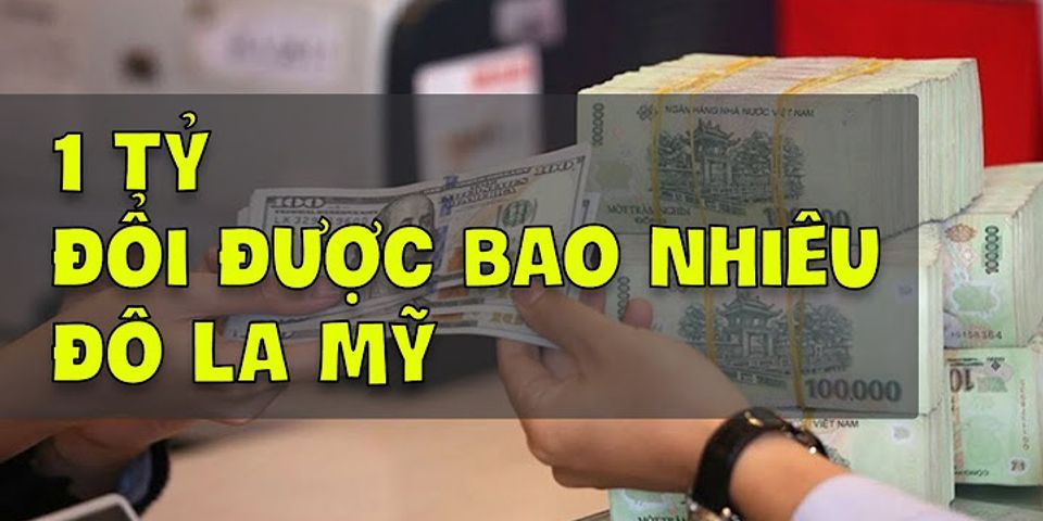 1 Đô la bằng bao nhiêu tiền Việt Nam