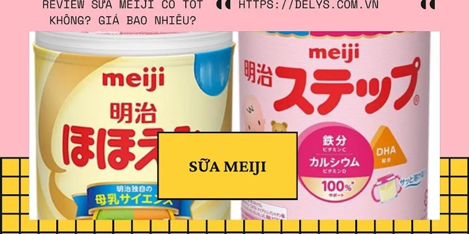 1 hộp sữa Meiji uống trong bao lâu