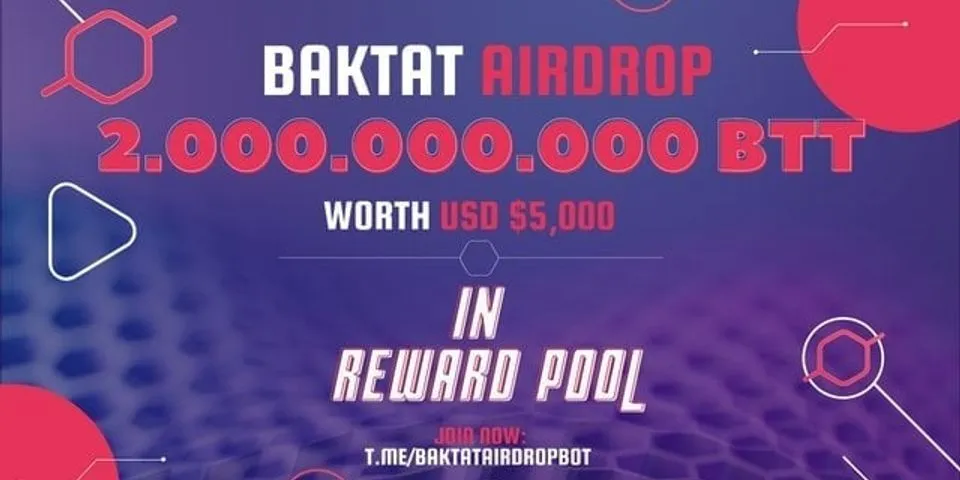 airdrop mới: baktat  Phần thưởng: 5.000 đô la trong BTT Thị trường: