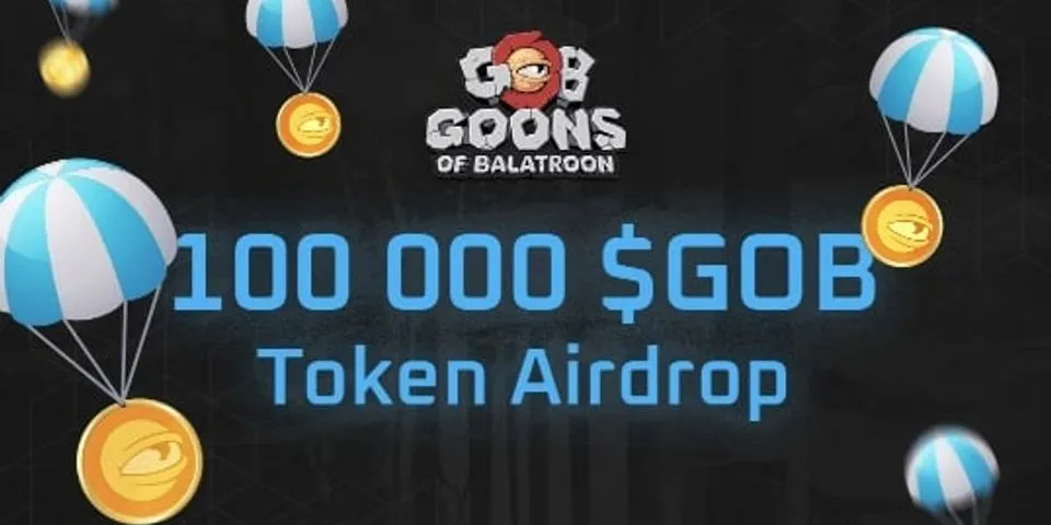 AirDrop mới: Goons of Balatroon  Phần thưởng: 100 GOB (~ $ 5)