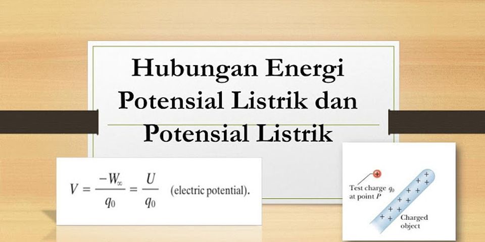 Apa hubungan antara potensial listrik dengan energi potensial listrik?