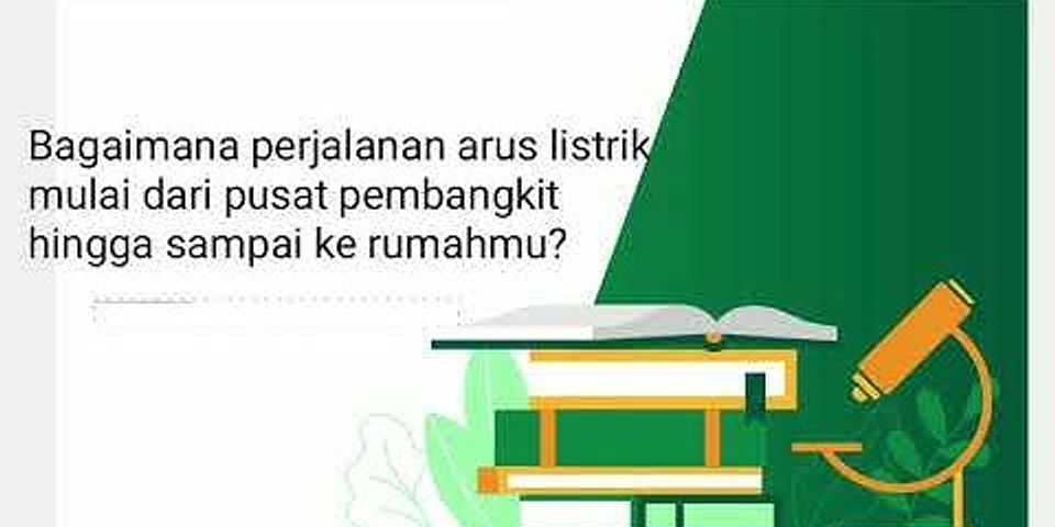 Bagaimana cara menyalurkan energi listrik hingga sampai ke rumahmu jelaskan?