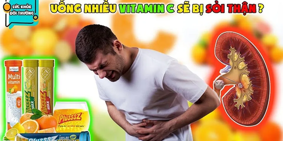 Bị sỏi thận có nên uống vitamin C