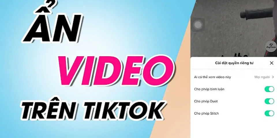 Cách ẩn video TikTok rồi đăng lại