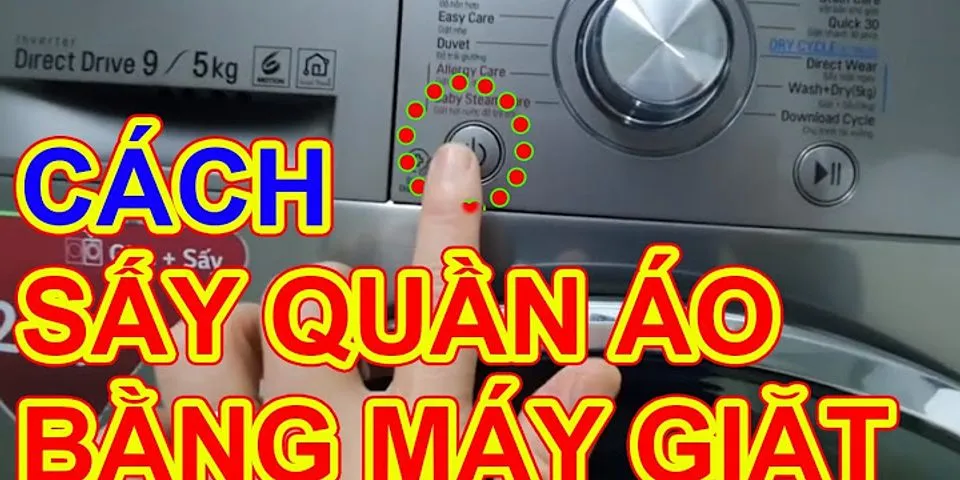 Cách bắt chế độ sấy của máy giặt LG 9kg