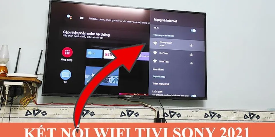 Cách bất Wifi trên tivi Sony