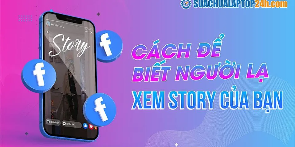 Cách biết người lạ xem story là ai