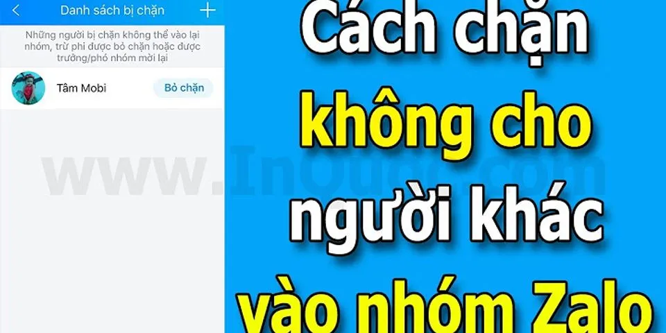 Cách bỏ chặn mới vào nhóm trên Zalo