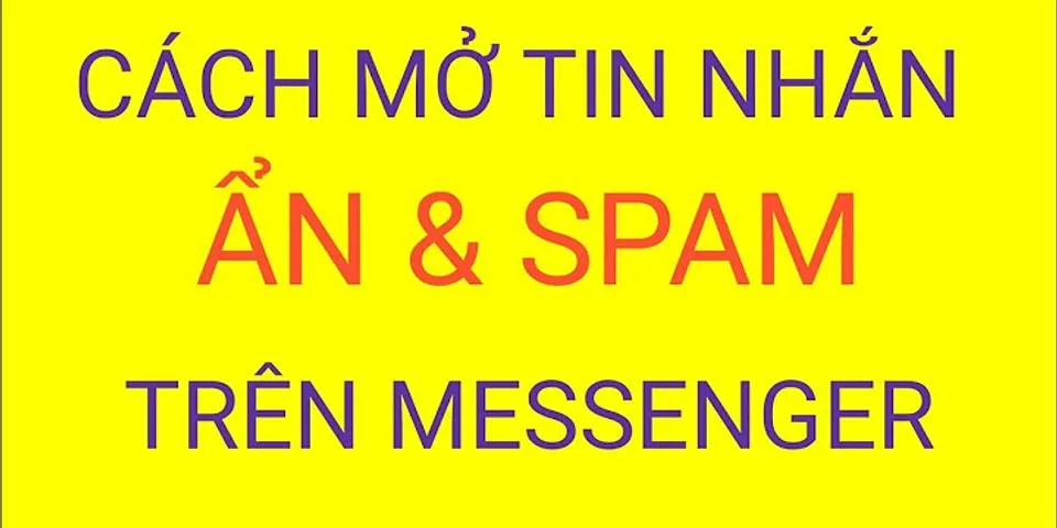 Cách bỏ chặn spam trên Messenger