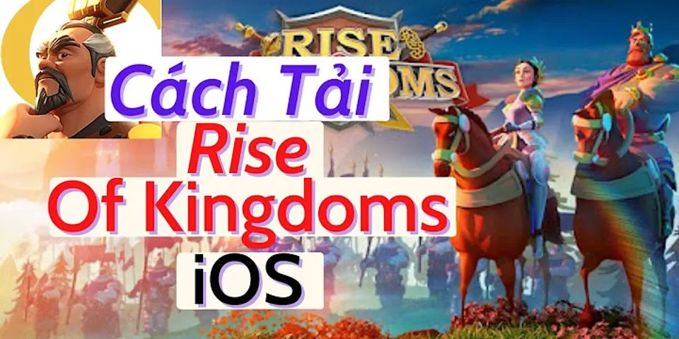 Cách cái Rise Of Kingdoms trên iOS