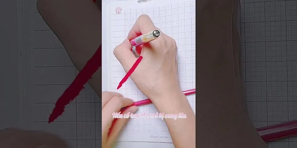 Cách cầm bút bi viết chữ đẹp