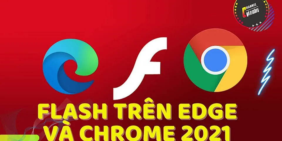 Cách chạy Flash trên Chrome 2021