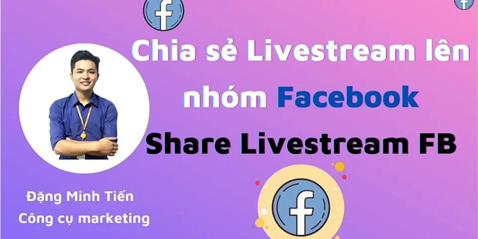 Cách chia sẻ livestream công khai trên Facebook