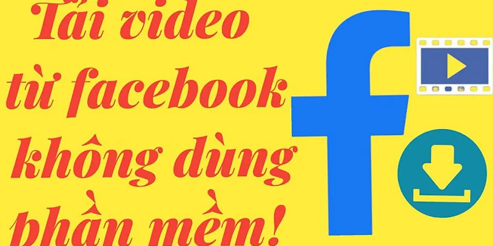 Cách chia sẻ video trên Facebook bằng máy tính