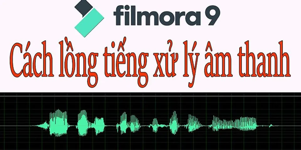 Cách chỉnh âm thanh trong Filmora 9
