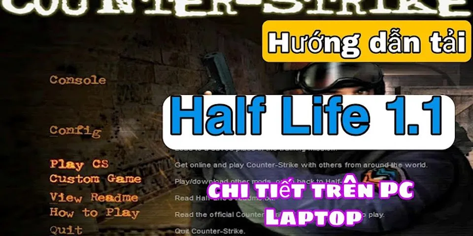 Cách chơi Half life 1.1 full màn hình win 10