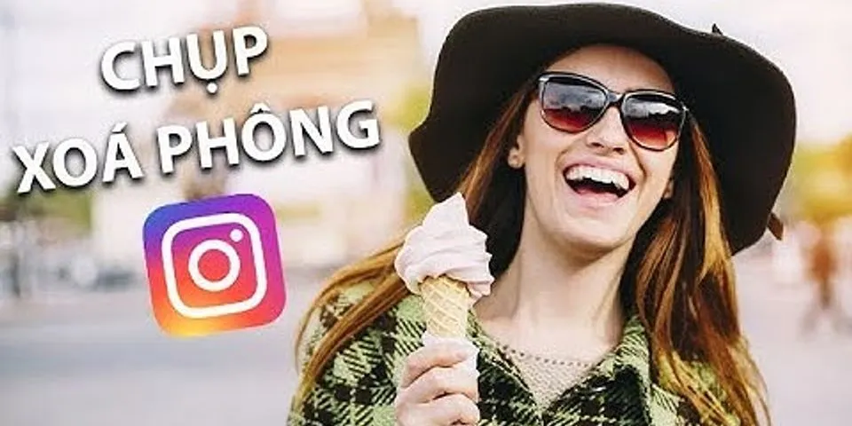 Cách chụp ảnh trên instagram 2022