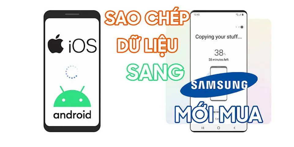 Cách chuyển dữ liệu từ Sony sang Samsung