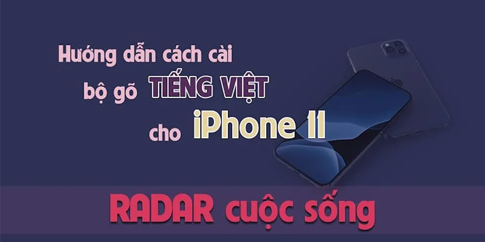Cách chuyển tiếng Anh sang tiếng Việt trên bàn phím điện thoại iPhone