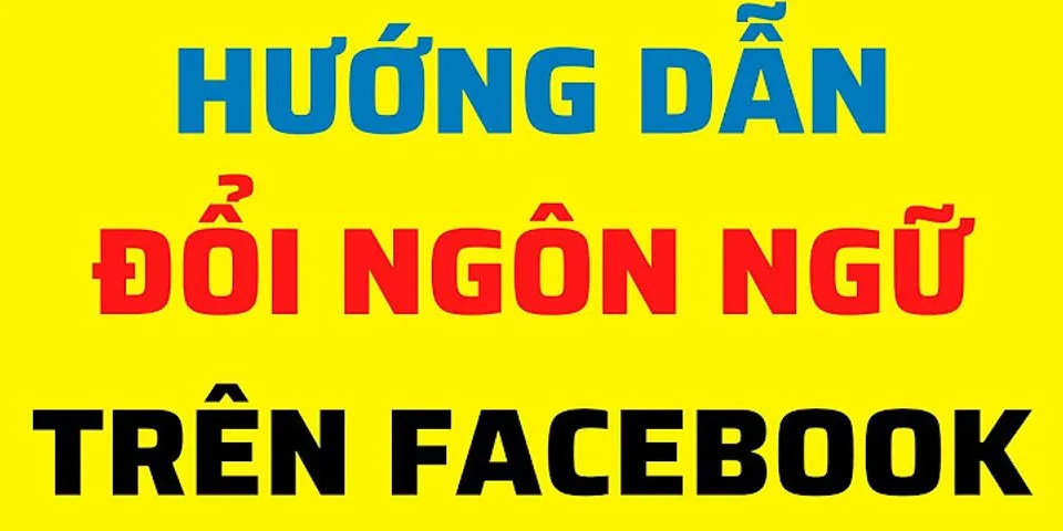 Cách chuyển từ tiếng Anh sang tiếng Việt trên Facebook