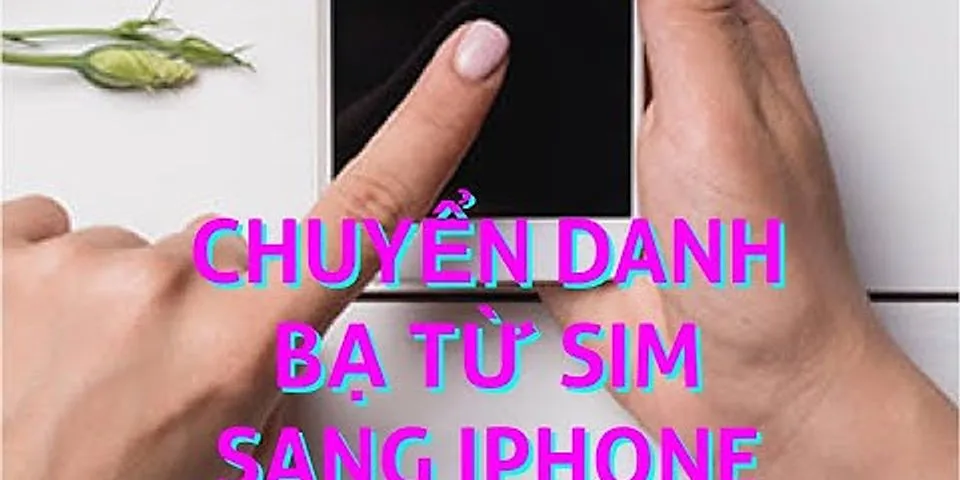 Cách copy danh bạ từ SIM sang iPhone 6S Plus