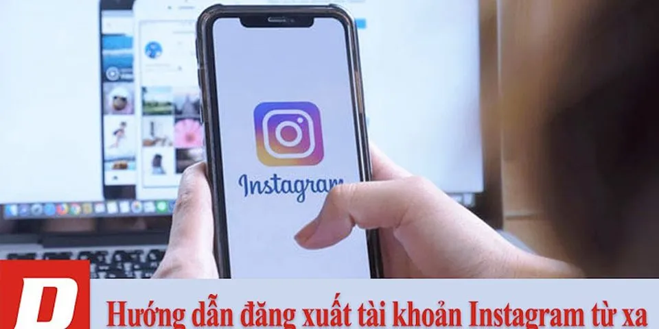 Cách đăng xuất tài khoản Instagram khỏi thiết bị khác