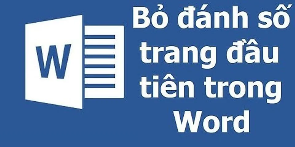 Cách đánh số trang bỏ trang đầu trong Word 2016