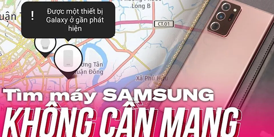Cách định vị điện thoại Samsung không cần mạng