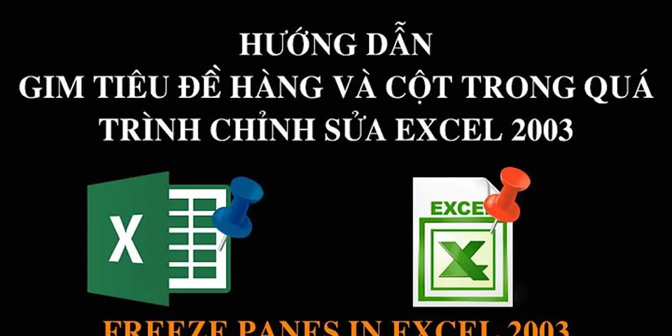 Cách giữ thanh tiêu de trong Excel 2003