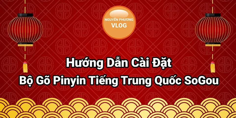 Cách gõ Pinyin trên Win 10