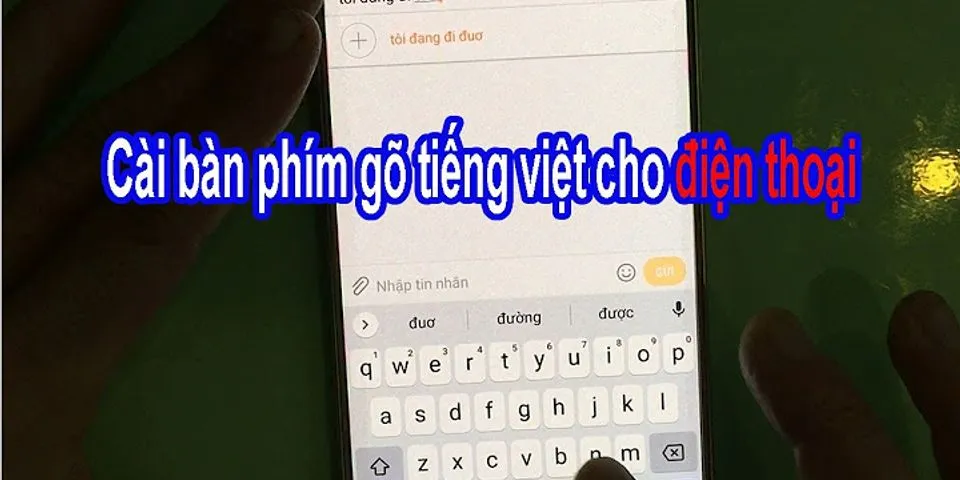 Cách gõ tiếng Việt có dấu trên Samsung Galaxy A7 2018
