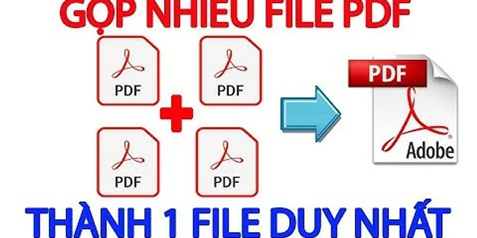Cách gộp nhiều file PDF thành 1 file trên máy tính