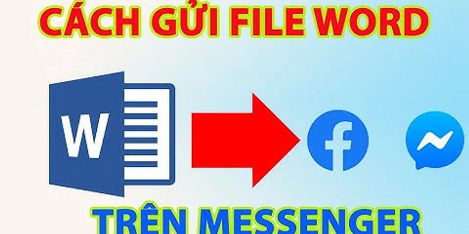 Cách gửi file từ Word sang Messenger trên máy tính