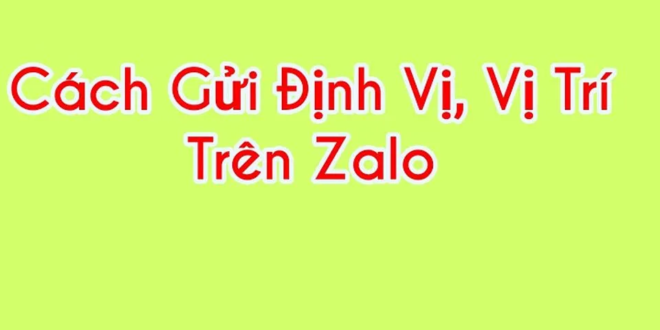 Cách gửi vị trí Zalo trên máy tính