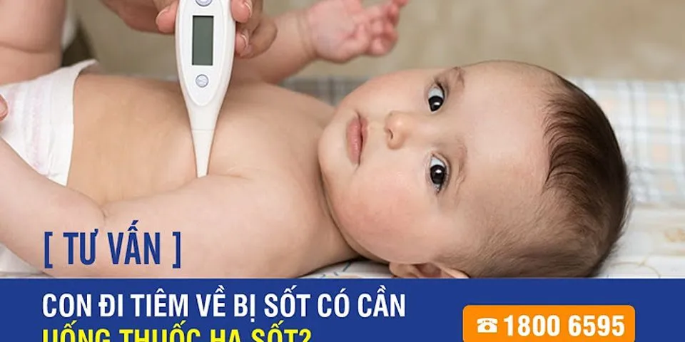 Cách hạ sốt cho trẻ sơ sinh 2 tháng tuổi khi tiêm phòng